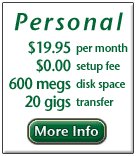 Personal Web Site - 19.95 per month, 250 megs, 5 gigs